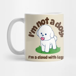 Bichon Frise: I'm not a dog, I'm a cloud with legs! Mug